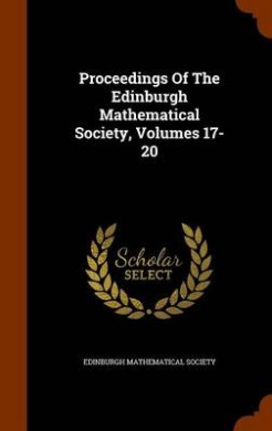 Proceedings Of The Edinburgh Mathematical Society Volumes 17 20 Edinburgh Mathematical Society Shop Online For Books In Fiji