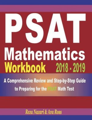 PSAT Mathematics Workbook 2018 – 2019: A Comprehensive Review and Step ...
